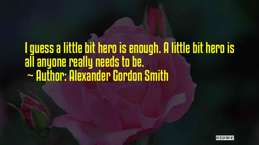 Anyone Can Be A Hero Quotes By Alexander Gordon Smith