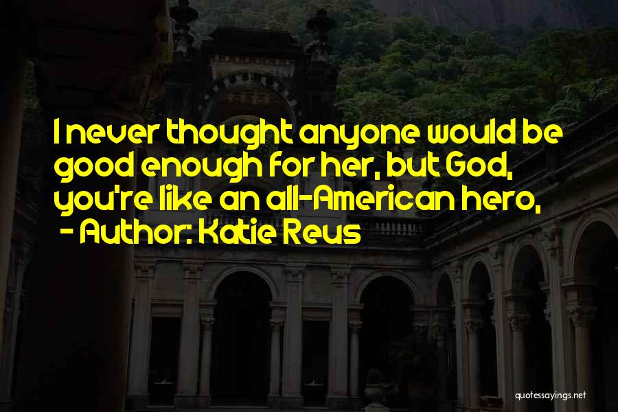 Anyone Can Be A Hero Quotes By Katie Reus