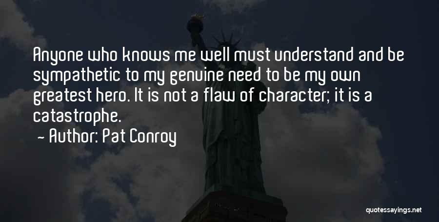 Anyone Can Be A Hero Quotes By Pat Conroy