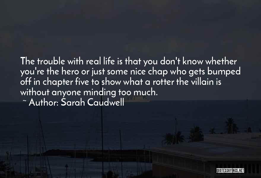 Anyone Can Be A Hero Quotes By Sarah Caudwell