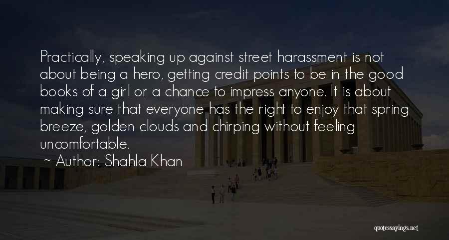 Anyone Can Be A Hero Quotes By Shahla Khan