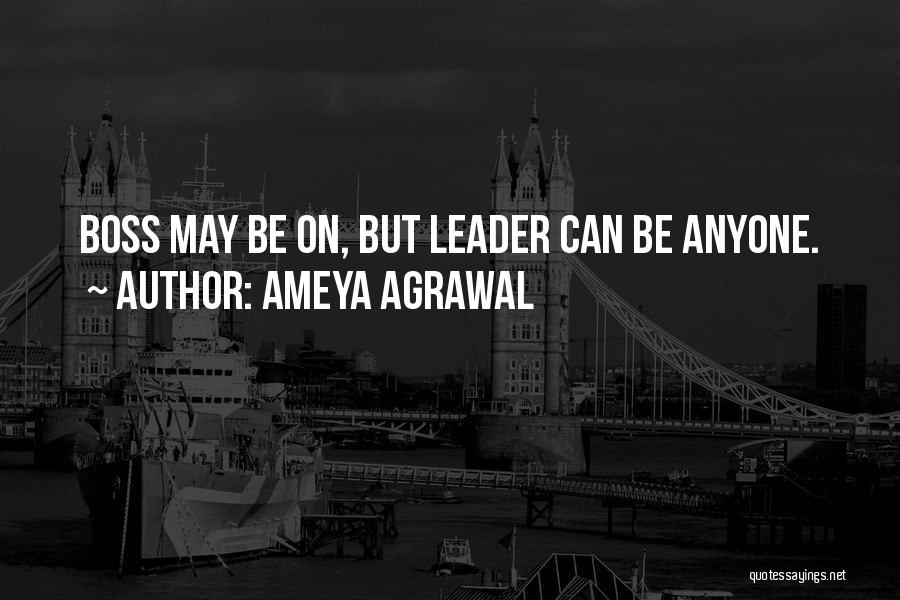 Anyone Can Be A Leader Quotes By Ameya Agrawal