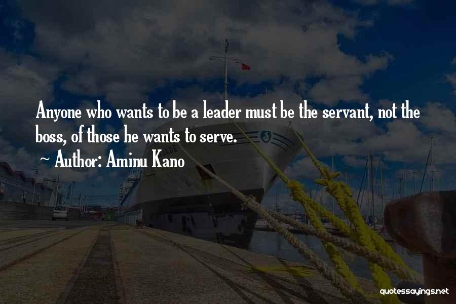 Anyone Can Be A Leader Quotes By Aminu Kano