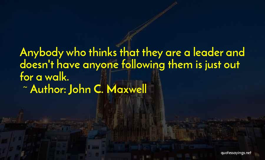 Anyone Can Be A Leader Quotes By John C. Maxwell