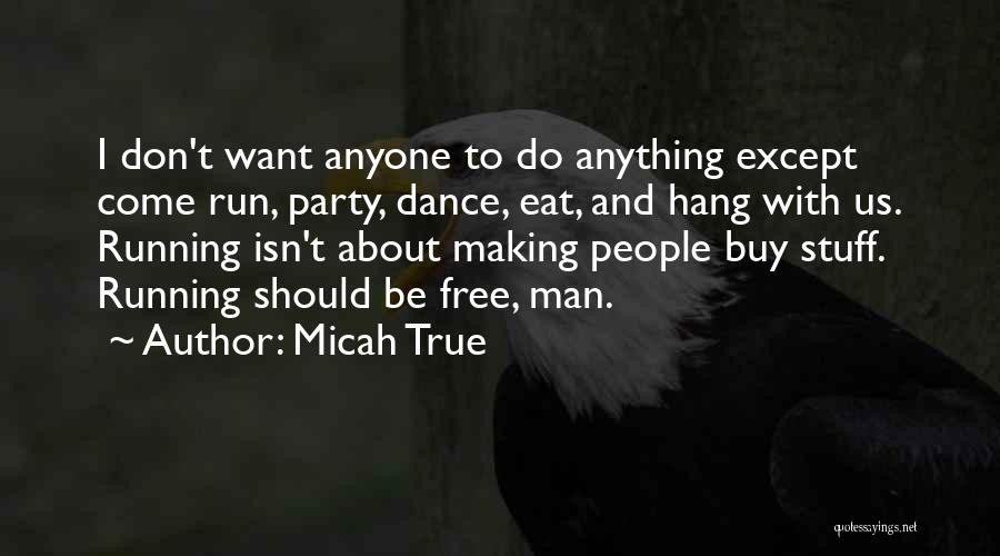 Anyone Can Dance Quotes By Micah True