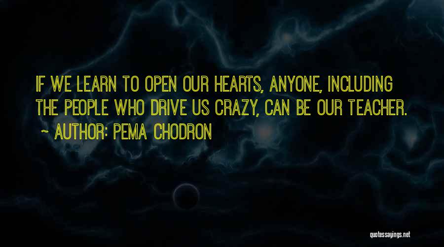 Anyone Can Learn Quotes By Pema Chodron