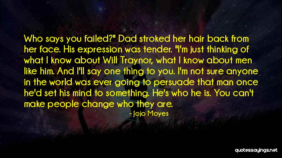 Anyone Can Make A Change Quotes By Jojo Moyes Anyone Can Make A Change Quotes By Jojo Moyes