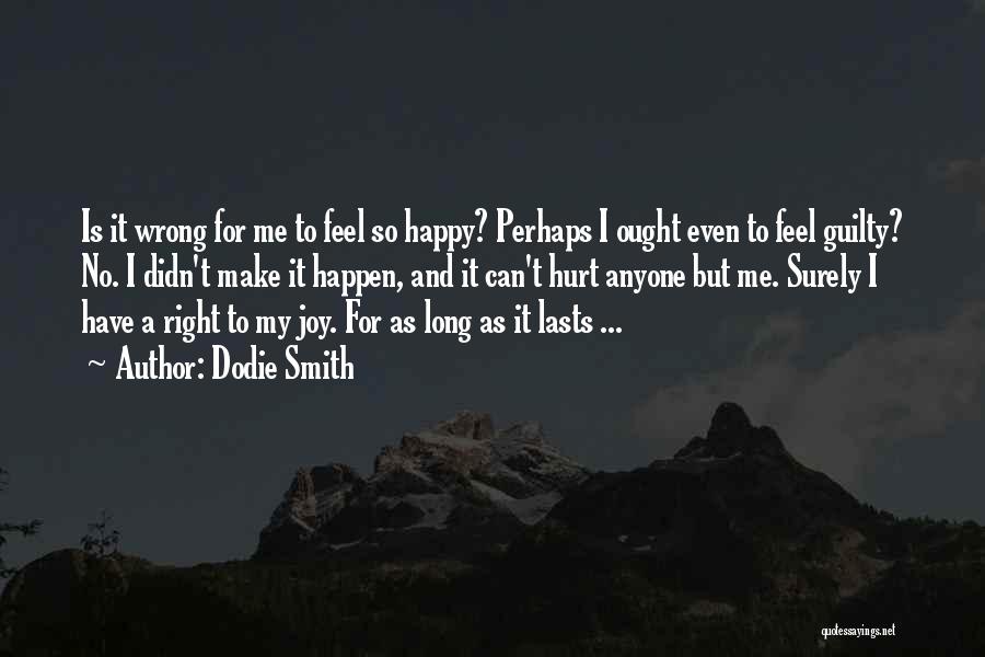 Anyone Can Make You Happy Quotes By Dodie Smith