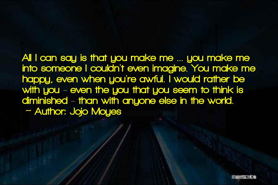 Anyone Can Make You Happy Quotes By Jojo Moyes