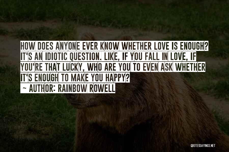 Anyone Can Make You Happy Quotes By Rainbow Rowell