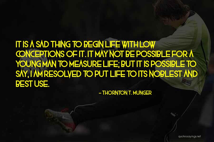 Anyonei Quotes By Thornton T. Munger Anyonei Quotes By Thornton T. Munger