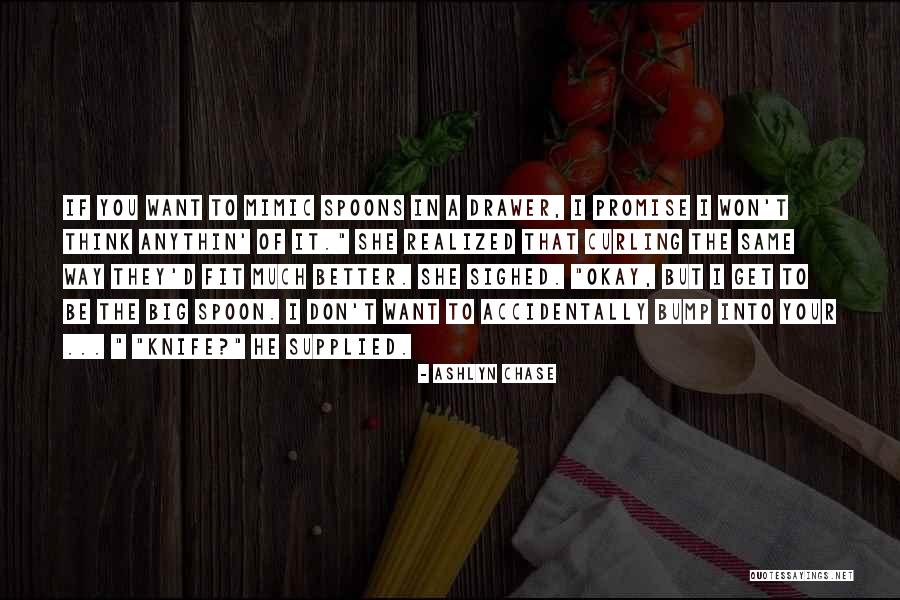 Anythin Quotes By Ashlyn Chase Anythin Quotes By Ashlyn Chase