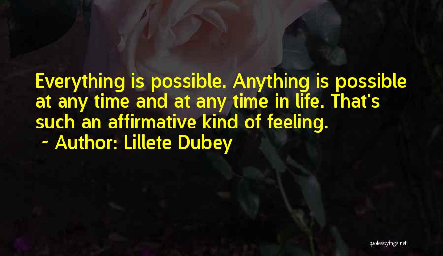 Anything And Everything Is Possible Quotes By Lillete Dubey