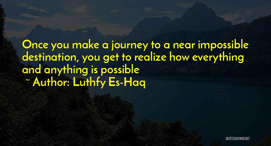 Anything And Everything Is Possible Quotes By Luthfy Es-Haq