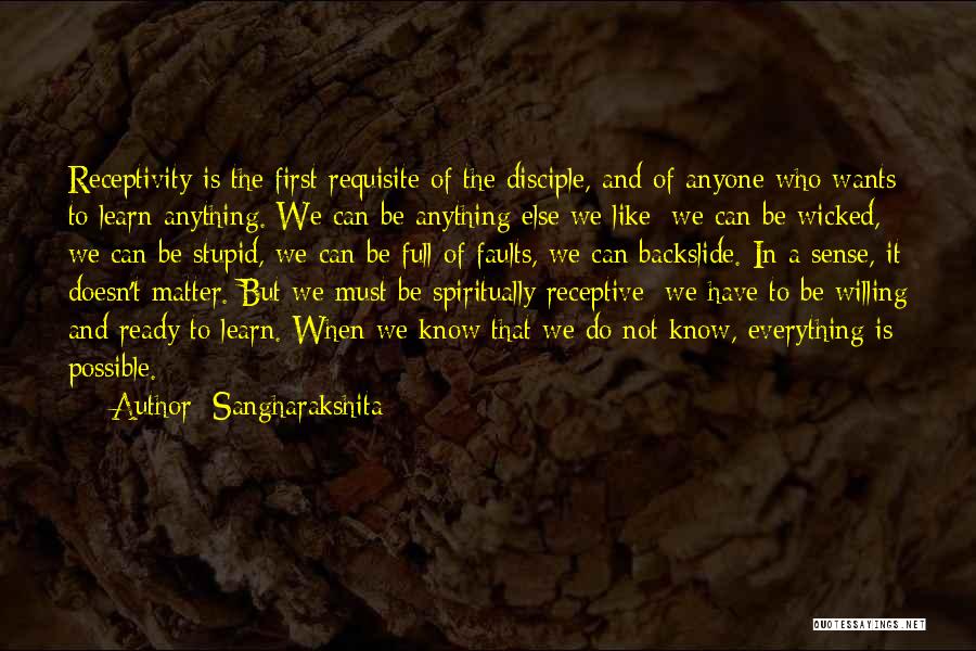 Anything And Everything Is Possible Quotes By Sangharakshita