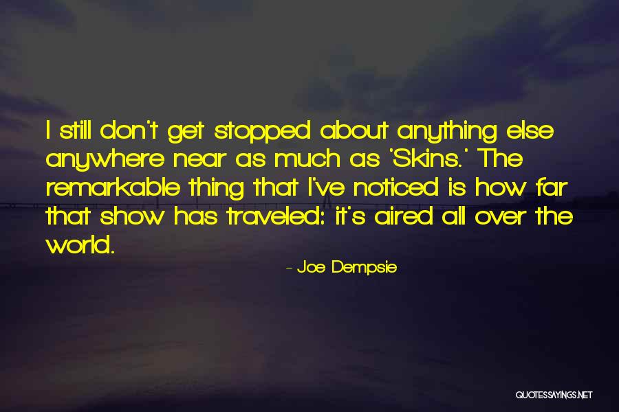 Anything Anywhere Quotes By Joe Dempsie Anything Anywhere Quotes By Joe Dempsie