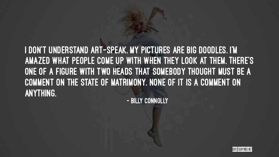 Anything Art Quotes By Billy Connolly