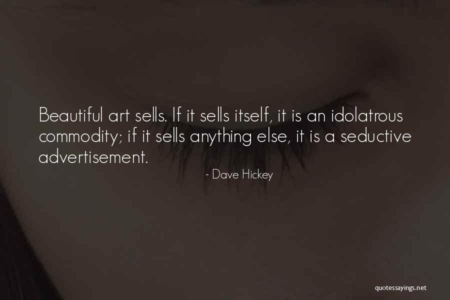 Anything Art Quotes By Dave Hickey Anything Art Quotes By Dave Hickey