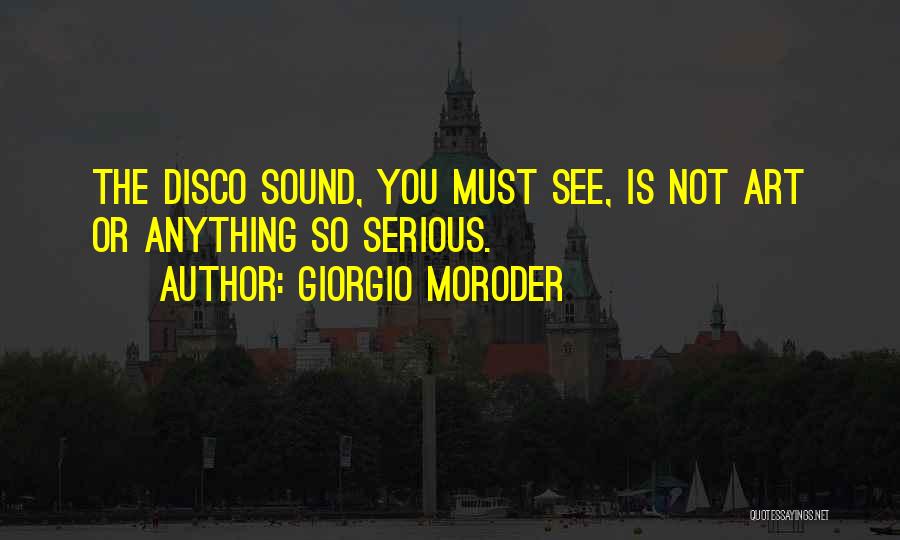 Anything Art Quotes By Giorgio Moroder