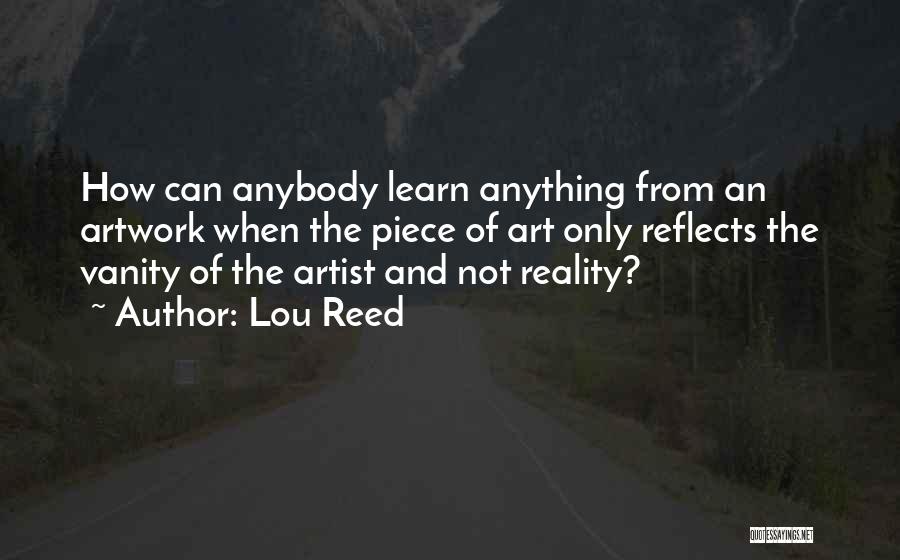 Anything Art Quotes By Lou Reed