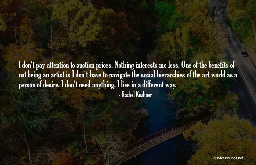 Anything Art Quotes By Rachel Kushner