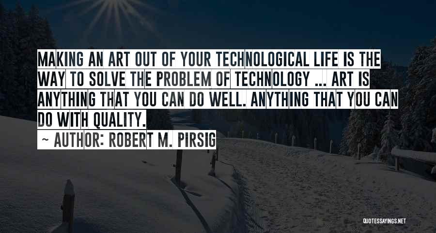 Anything Art Quotes By Robert M. Pirsig