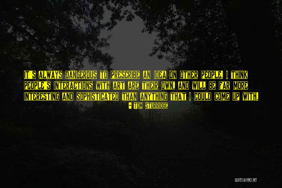 Anything Art Quotes By Tom Sturridge Anything Art Quotes By Tom Sturridge