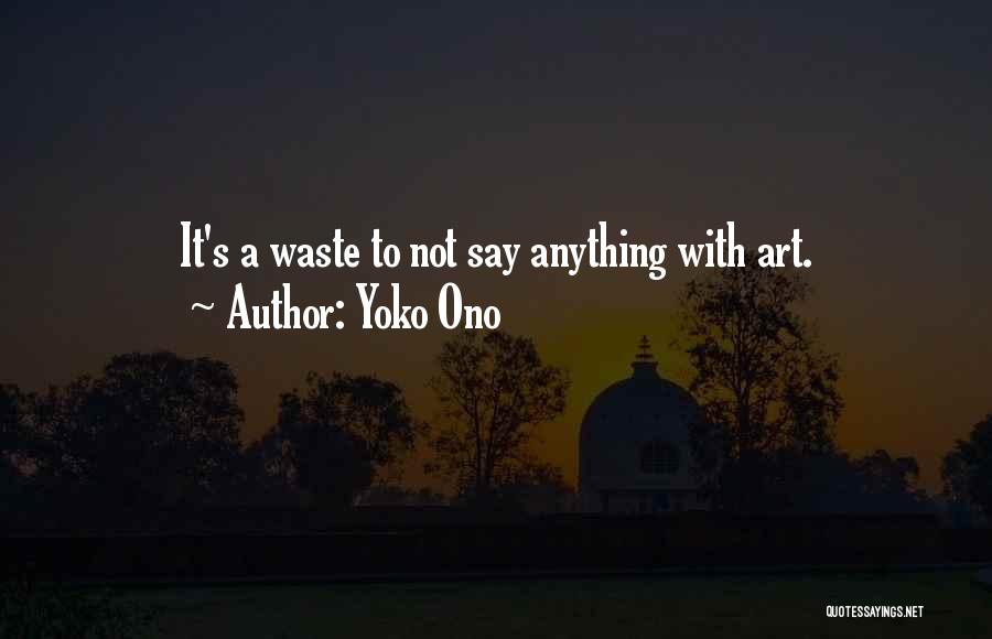 Anything Art Quotes By Yoko Ono