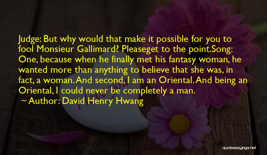 Anything Being Possible Quotes By David Henry Hwang