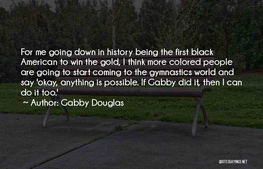 Anything Being Possible Quotes By Gabby Douglas
