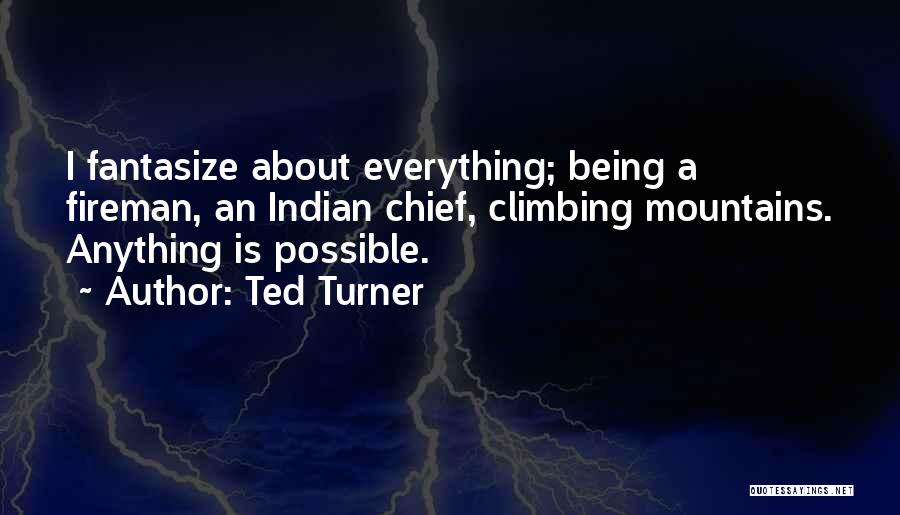 Anything Being Possible Quotes By Ted Turner