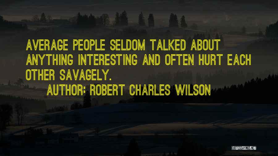 Anything But Average Quotes By Robert Charles Wilson