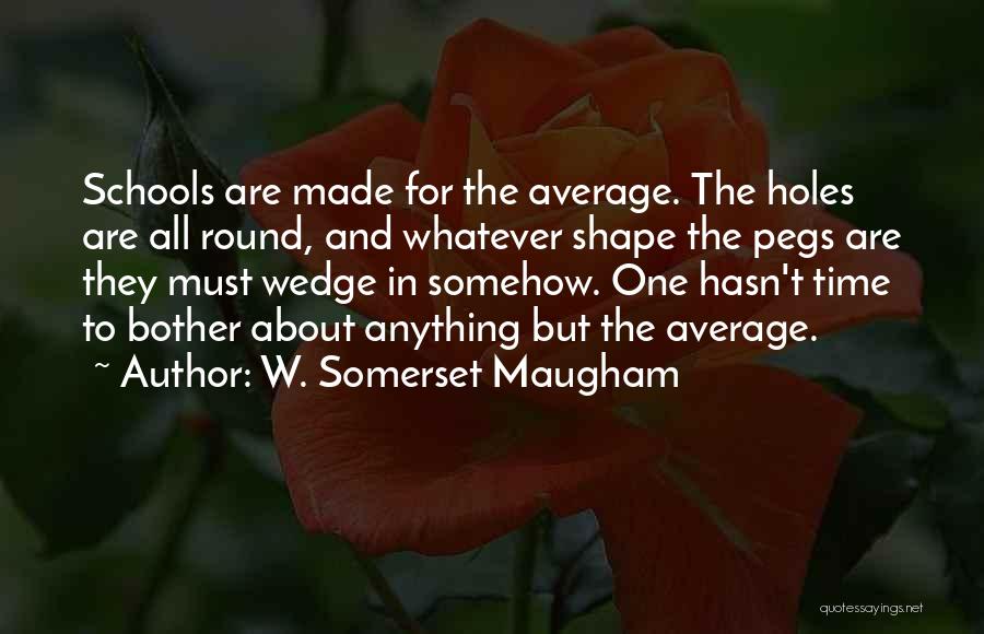 Anything But Average Quotes By W. Somerset Maugham