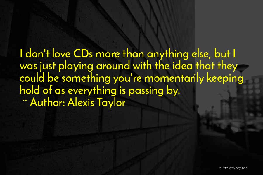 Anything But Love Quotes By Alexis Taylor