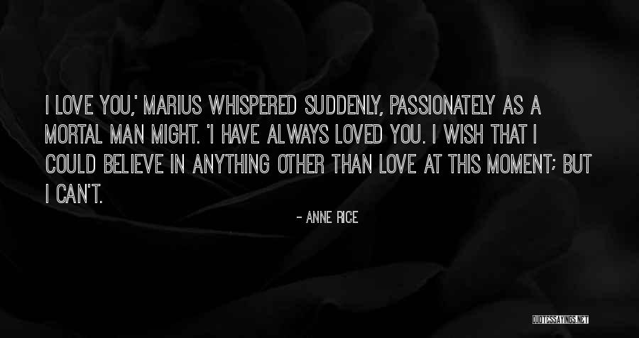 Anything But Love Quotes By Anne Rice