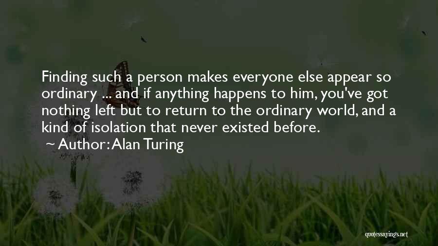 Anything But Ordinary Quotes By Alan Turing