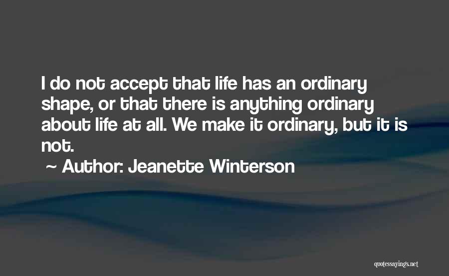 Anything But Ordinary Quotes By Jeanette Winterson