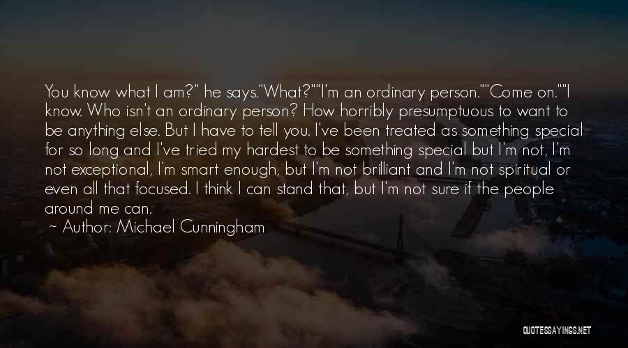 Anything But Ordinary Quotes By Michael Cunningham