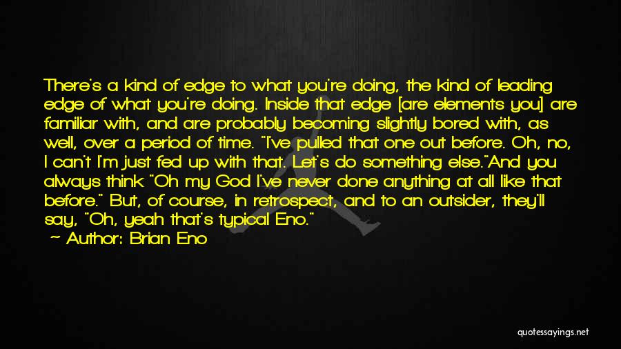 Anything But Typical Quotes By Brian Eno