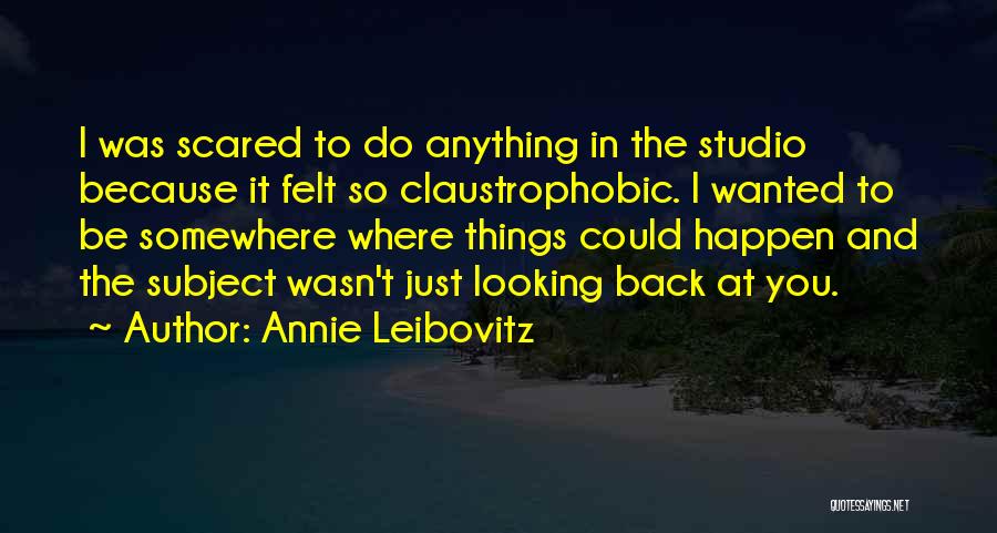 Anything Could Happen Quotes By Annie Leibovitz