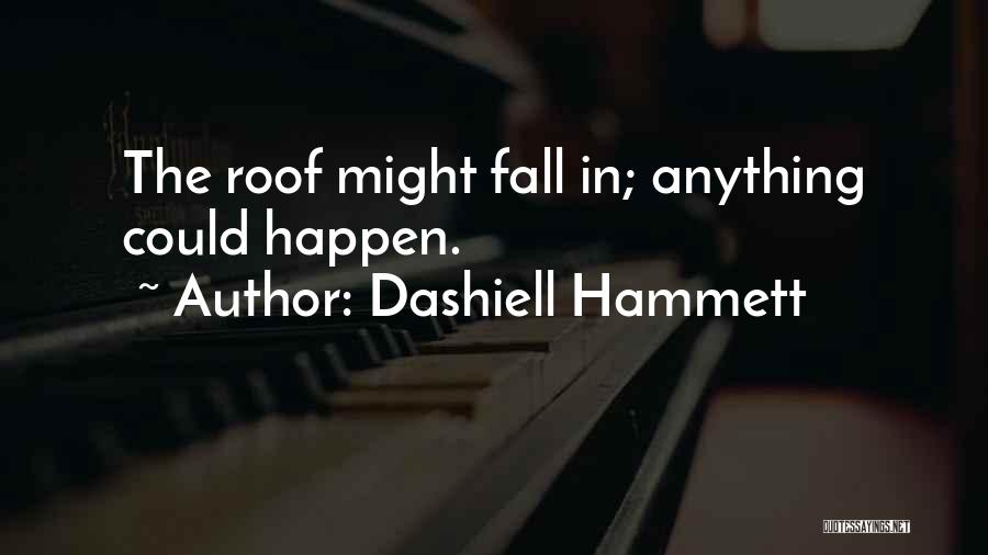 Anything Could Happen Quotes By Dashiell Hammett