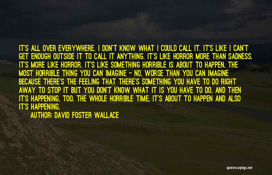 Anything Could Happen Quotes By David Foster Wallace