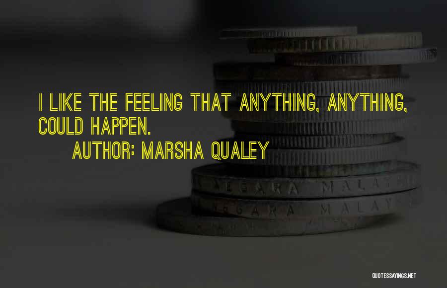 Anything Could Happen Quotes By Marsha Qualey