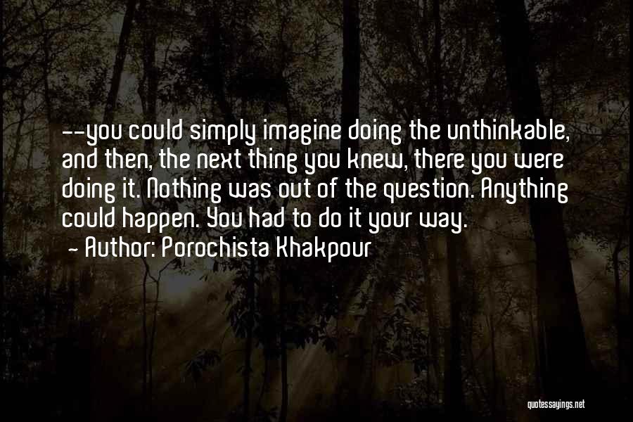 Anything Could Happen Quotes By Porochista Khakpour