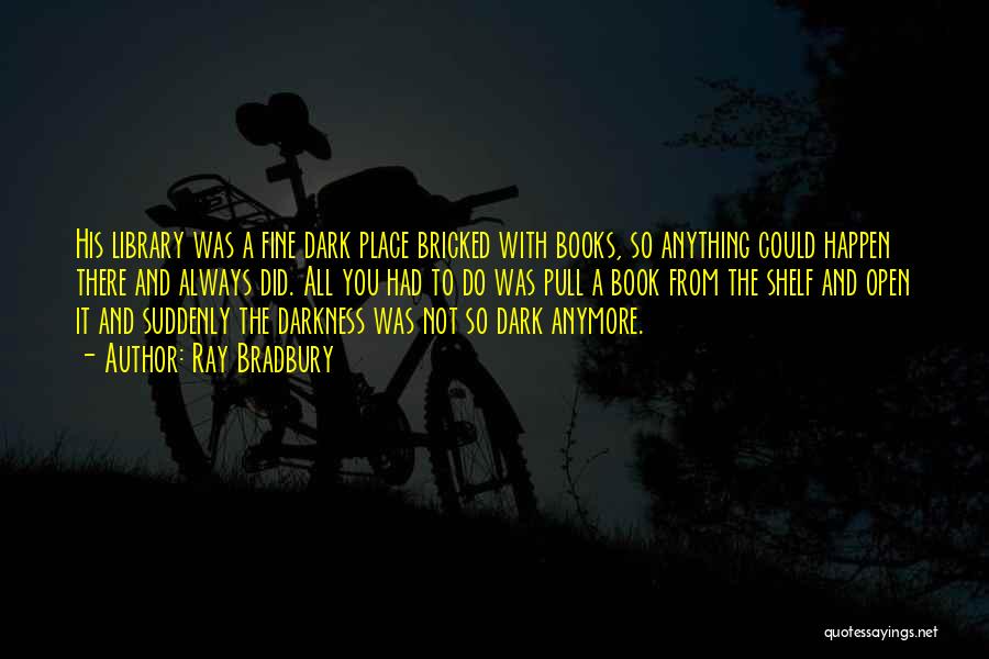 Anything Could Happen Quotes By Ray Bradbury