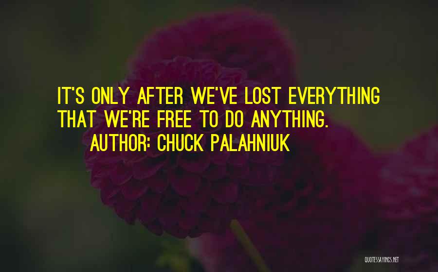 Anything Everything Quotes By Chuck Palahniuk