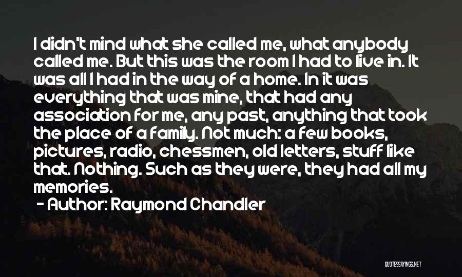 Anything For My Family Quotes By Raymond Chandler