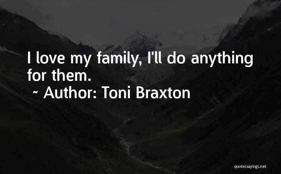 Anything For My Family Quotes By Toni Braxton