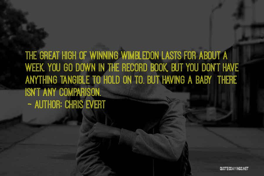 Anything For You Baby Quotes By Chris Evert