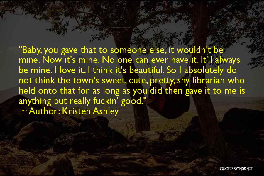 Anything For You Baby Quotes By Kristen Ashley